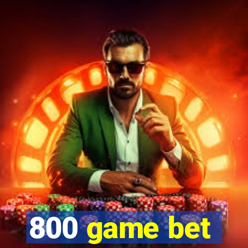 800 game bet